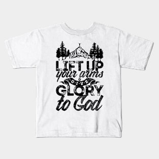 Lift up your arms and give glory to God. Kids T-Shirt